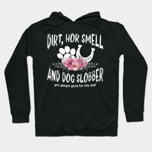 Dirt Horse Smell And Dog Slobber Horse Lover Hoodie